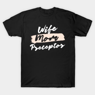 Cute Wife Mom Preceptor Gift Idea T-Shirt